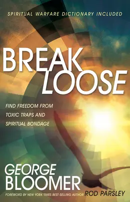 Break Loose: Znajdź wolność od toksycznych pułapek i duchowego zniewolenia - Break Loose: Find Freedom from Toxic Traps and Spiritual Bondage