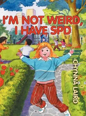 Nie jestem dziwna, mam zaburzenie przetwarzania sensorycznego (SPD): Podróż Alexandry (wydanie 2) - I'm Not Weird, I Have Sensory Processing Disorder (SPD): Alexandra's Journey (2nd Edition)