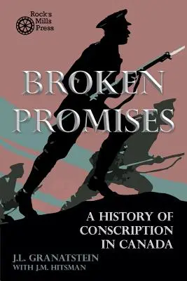 Złamane obietnice: Historia poboru do wojska w Kanadzie - Broken Promises: A History of Conscription in Canada