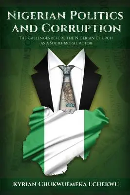 Nigeryjska polityka i korupcja: Wyzwania stojące przed nigeryjskim Kościołem jako podmiotem społeczno-moralnym - Nigerian Politics and Corruption: The Challenges before the Nigerian Church as a Socio-Moral Actor
