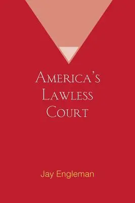 Amerykański sąd bezprawia - America's Lawless Court