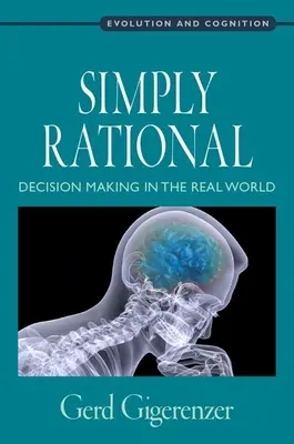 Po prostu racjonalne: Podejmowanie decyzji w realnym świecie - Simply Rational: Decision Making in the Real World