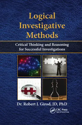 Logiczne metody śledcze: Krytyczne myślenie i rozumowanie dla skutecznych dochodzeń - Logical Investigative Methods: Critical Thinking and Reasoning for Successful Investigations