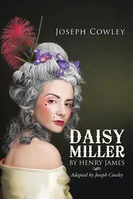Daisy Miller autorstwa Henry'ego Jamesa: Adaptacja: Joseph Cowley - Daisy Miller by Henry James: Adapted by Joseph Cowley