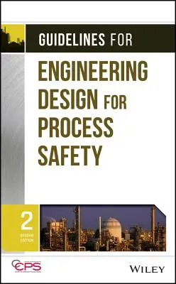 Wytyczne dotyczące projektowania inżynieryjnego pod kątem bezpieczeństwa procesów - Guidelines for Engineering Design for Process Safety