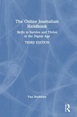 Podręcznik dziennikarstwa internetowego: Umiejętności przetrwania i rozwoju w erze cyfrowej - The Online Journalism Handbook: Skills to Survive and Thrive in the Digital Age