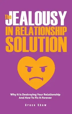 Rozwiązanie problemu zazdrości w związku: Dlaczego niszczy twój związek i jak go naprawić na zawsze - The Jealousy In Relationship Solution: Why It Is Destroying Your Relationship And How To Fix It Forever