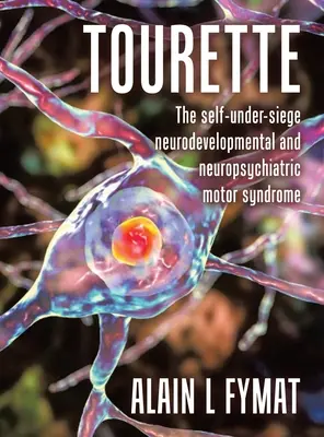 Tourette: Samoistny neurorozwojowy i neuropsychiatryczny zespół ruchowy - Tourette: The self-under-siege neurodevelopmental and neuropsychiatric motor syndrome