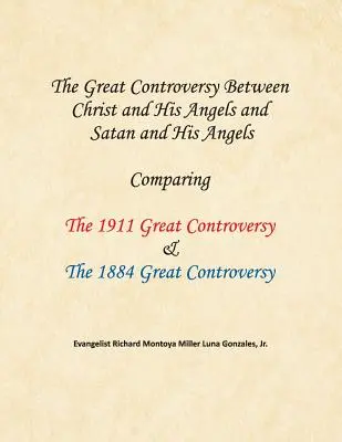 Wielki spór między Chrystusem i Jego aniołami a szatanem i jego aniołami: Porównanie Wielkiej Kontrowersji z 1911 roku i Wielkiej Kontrowersji z 1884 roku - The Great Controversy Between Christ and His Angels and Satan and His Angels: Comparing The 1911 Great Controversy & The 1884 Great Controversy