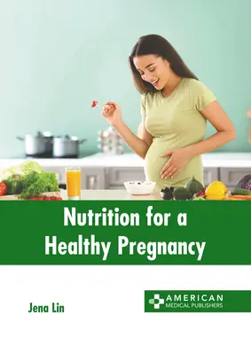 Odżywianie dla zdrowej ciąży - Nutrition for a Healthy Pregnancy