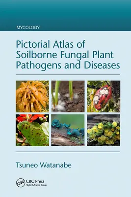 Atlas obrazkowy patogenów i chorób roślin grzybiczych przenoszonych przez glebę - Pictorial Atlas of Soilborne Fungal Plant Pathogens and Diseases