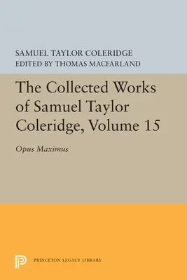 Dzieła zebrane Samuela Taylora Coleridge'a, tom 15: Opus Maximum - The Collected Works of Samuel Taylor Coleridge, Volume 15: Opus Maximum