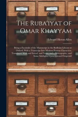 The Ruba'iyat of Omar Khayyam: Being a Facsimile of the Manuscript in the Bodleian Library at Oxford, With a Transcript into Modern Persian Character (Będące faksymile rękopisu znajdującego się w Bibliotece Bodlejańskiej w Oksfordzie, z transkrypcją na współczesny charakter perski) - The Ruba'iyat of Omar Khayyam: Being a Facsimile of the Manuscript in the Bodleian Library at Oxford, With a Transcript Into Modern Persian Character