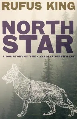 North Star - Historia psa z północno-zachodniej Kanady - North Star - A Dog Story of the Canadian Northwest