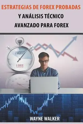 Sprawdzone strategie Forex i zaawansowana analiza techniczna dla rynku Forex - Estrategias de Forex Probadas y Anlisis Tcnico Avanzado Para Forex