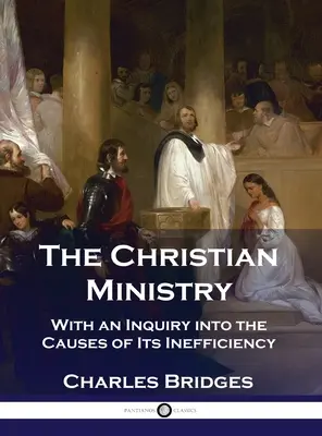 Chrześcijańska służba: Z badaniem przyczyn jego nieskuteczności - The Christian Ministry: With an Inquiry into the Causes of Its Inefficiency