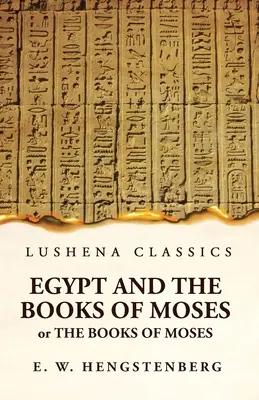 Egipt i księgi Mojżesza lub księgi Mojżesza; ilustrowane zabytkami Egiptu - Egypt and the Books of Moses Or the Books of Moses; Illustrated by the Monuments of Egypt