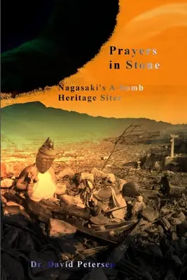 Modlitwy w kamieniu: Miejsca dziedzictwa po wybuchu bomby atomowej w Nagasaki - Prayers in Stone: Nagasaki's A-bomb Heritage Sites