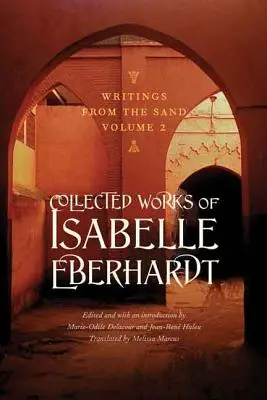 Pisma z piasku, tom 2: Dzieła zebrane Isabelle Eberhardt - Writings from the Sand, Volume 2: Collected Works of Isabelle Eberhardt