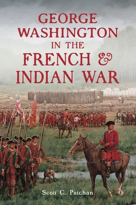 George Washington w wojnie francusko-indyjskiej - George Washington in the French & Indian War