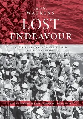 Lost Endeavour: Relacja ocalałego z niefortunnej kampanii Gallipoli - Lost Endeavour: A survivor's account of the ill-fated Gallipoli Campaign