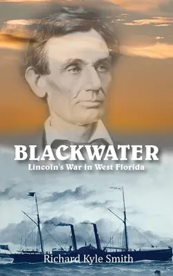 Blackwater: Wojna Lincolna w zachodniej Florydzie - Blackwater: Lincoln's War in West Florida