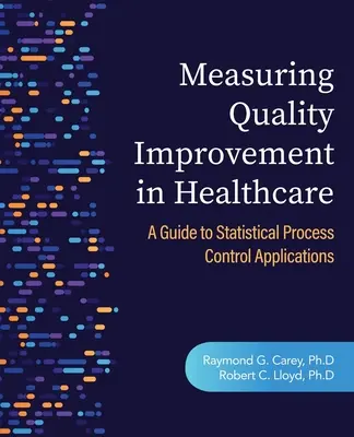 Pomiar poprawy jakości w opiece zdrowotnej: Przewodnik po zastosowaniach statystycznej kontroli procesu - Measuring Quality Improvement in Healthcare: A Guide to Statistical Process Control Applications