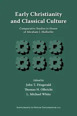 Wczesne chrześcijaństwo i kultura klasyczna: Studia porównawcze ku czci Abrahama J. Malherbe'a - Early Christianity and Classical Culture: Comparative Studies in Honor of Abraham J. Malherbe