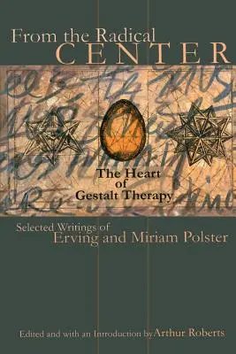 Z radykalnego centrum: Serce terapii Gestalt - From the Radical Center: The Heart of Gestalt Therapy