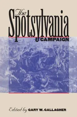 Kampania w Spotsylwanii - The Spotsylvania Campaign