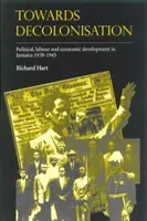 W kierunku dekolonizacji: Rozwój polityczny, pracowniczy i gospodarczy na Jamajce w latach 1938-1945 - Towards Decolonisation: Political, Labour and Economic Developments in Jamaica 1938-1945