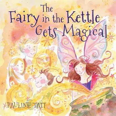 Wróżka w czajniku staje się magiczna: Zwycięzca nagrody Golden Wizard Book Prize 2023 - The Fairy in the Kettle Gets Magical: A Golden Wizard Book Prize Winner 2023