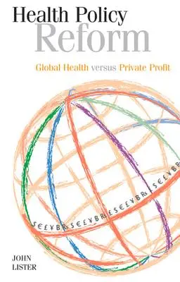 Reforma polityki zdrowotnej: Globalne zdrowie kontra prywatny zysk - Health Policy Reform: Global Health Versus Private Profit