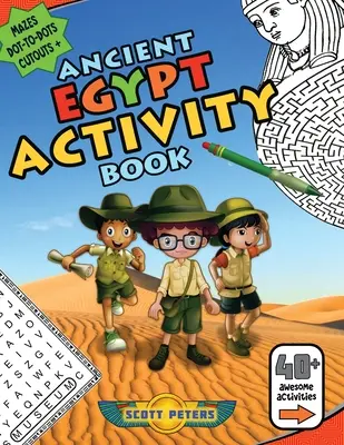 Starożytny Egipt Activity Book: Labirynty, wyszukiwanie słów, gry od kropki do kropki, kolorowanie - Ancient Egypt Activity Book: Mazes, Word Find Puzzles, Dot-to-Dot Games, Coloring