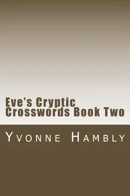 Krzyżówki Eve's Cryptic Crosswords Book Two - Eve's Cryptic Crosswords Book Two