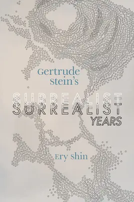 Surrealistyczne lata Gertrudy Stein - Gertrude Stein's Surrealist Years