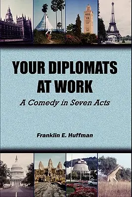 Dyplomaci w pracy: Komedia w siedmiu aktach - Your Diplomats at Work: A Comedy in Seven Acts