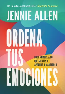 Ordena Tus Emociones: Dale Nombre a Lo Que Sientes Y Aprende a Manejarlo / Untan Gle Your Emotions: Nazwij to, co czujesz i dowiedz się, co z tym zrobić - Ordena Tus Emociones: Dale Nombre a Lo Que Sientes Y Aprende a Manejarlo / Untan Gle Your Emotions: Name What You Feel and Learn What to Do about It