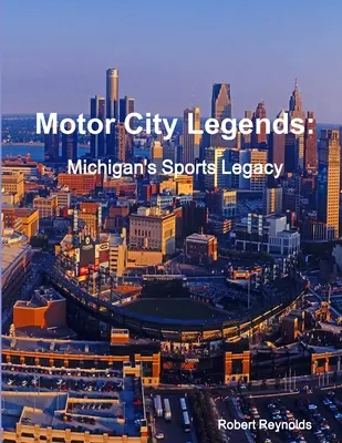 Motor City Legends: Sportowe dziedzictwo Michigan - Motor City Legends: Michigan's Sports Legacy