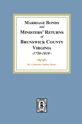 Obligacje małżeńskie i zwroty ministrów hrabstwa Brunswick w Wirginii, 1750-1810 - Marriage Bonds and Ministers' Returns of Brunswick County, Virginia, 1750-1810