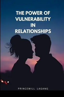 Siła wrażliwości w związkach - The Power of Vulnerability in Relationships