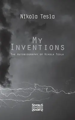 Moje wynalazki: Autobiografia Nikolasa Tesli - My Inventions: The Autobiography of Nikolas Tesla