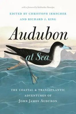 Audubon na morzu: Przybrzeżne i transatlantyckie przygody Johna Jamesa Audubona - Audubon at Sea: The Coastal and Transatlantic Adventures of John James Audubon