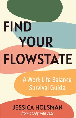 Work Life Balance Survival Guide: Jak odnaleźć swój stan flow i stworzyć życie pełne sukcesów (Podręcznik dla młodych profesjonalistów) - Work Life Balance Survival Guide: How to Find Your Flow State and Create a Life of Success (Manual for Young Professionals)