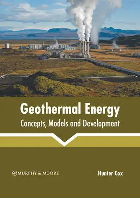 Energia geotermalna: Koncepcje, modele i rozwój - Geothermal Energy: Concepts, Models and Development