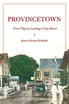 Provincetown: Od lądowania pielgrzymów do kurortu dla gejów - Provincetown: From Pilgrim Landing to Gay Resort