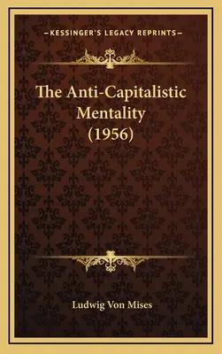 Mentalność antykapitalistyczna (1956) - The Anti-Capitalistic Mentality (1956)