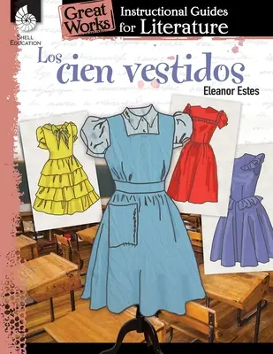 Los Cien Vestidos (Sto sukienek): Przewodnik instruktażowy po literaturze: Przewodnik instruktażowy po literaturze - Los Cien Vestidos (the Hundred Dresses): An Instructional Guide for Literature: An Instructional Guide for Literature