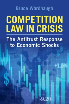 Prawo konkurencji w kryzysie: Antymonopolowa reakcja na wstrząsy gospodarcze - Competition Law in Crisis: The Antitrust Response to Economic Shocks