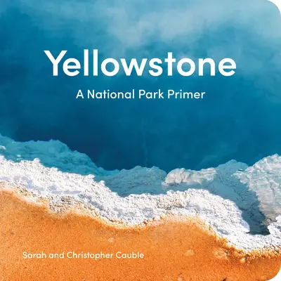 Yellowstone: Przewodnik po parku narodowym - Yellowstone: A National Park Primer